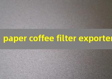 paper coffee filter exporters